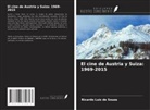 Ricardo Luiz de Souza - El cine de Austria y Suiza: 1969-2015