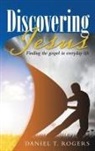 Daniel T. Rogers - Discovering Jesus