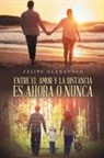 Felipe Hernandez - ENTRE EL AMOR Y LA DISTANCIA ES AHORA O NUNCA