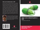 Mohammad Yaqub Khan, Vikas Kumar Verma, Maryada Roy - Uma cura natural para o VIH