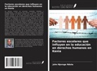 John Njoroge Nduta - Factores escolares que influyen en la educación en derechos humanos en Kenia