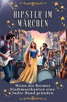 Sofia Hartmann - Hipster im Märchen - Genial lustiges Humorbuch - das perfekte Geschenk für Weihnachten und Geburtstag