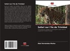 Abel Hernández-Muñoz - Safari sur l'île de Trinidad