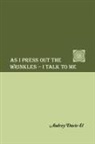 Audrey Davis-El - AS I PRESS OUT THE WRINKLES - I TALK TO ME