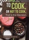 Arshia Shafiei - To Cook, or Not To Cook, That is the Decision