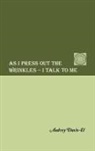 Audrey Davis-El - AS I PRESS OUT THE WRINKLES - I TALK TO ME