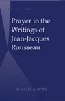 Charles A. Spirn, Spirn Charles A. - Prayer in the Writings of Jean-Jacques Rousseau
