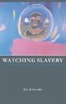 Joe Lockard - Watching Slavery