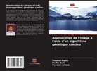 Madhu Bahl, Chaahat Gupta, Parveen Lehana - Amélioration de l'image à l'aide d'un algorithme génétique continu