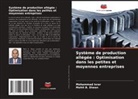 Mohit B. Diwan, Mohammad Israr - Système de production allégée : Optimisation dans les petites et moyennes entreprises