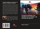 Bojana Jankovi¿, Bojana Jankovic - Turismo morboso con acento en el crimen y el turismo de guerra