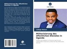 Lubega Nelson - Militarisierung des öffentlichen Dienstes in Uganda