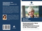 Wafaa Abdou, Reham Barghash, Azza Kamel - Bisphosphonate: Neue chemoselektive Modifikationswerkzeuge in der Pharmakologie