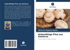 Nérée Dr Onguene Awana, Nérée Onguene Awana - Anbaufähige Pilze aus Kamerun