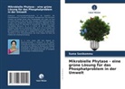 Suma Sanikommu - Mikrobielle Phytase - eine grüne Lösung für das Phosphatproblem in der Umwelt