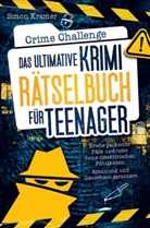 Simon Kramer, Simon  Kramer, Simon Kramer - Crime Challenge - Das ultimative Krimirätselbuch für Teenager