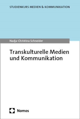 Nadja-Christina Schneider - Transkulturelle Medien und Kommunikation