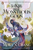 Molly X Chang, Molly X. Chang - To Kill These Monstrous Gods