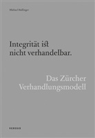 Michael Bullinger - Integrität ist nicht verhandelbar. Das Zürcher Verhandlungsmodell