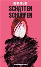 Rosa Weiss - Schatten schürfen