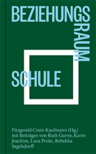 Fitzgerald Crain Kaufmann, Karin Joachim, Prei, Ruth Gurny - Beziehungsraum Schule
