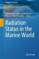 Amala David, Manoj Kumar Jindal, Mayeen Khandaker, Mayeen Uddin Khandaker, Mayeen Uddin Khandaker - Radiation Status in the Marine World