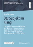 Max Ischebeck - Das Subjekt im Klang