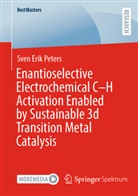 Sven Erik Peters - Enantioselective Electrochemical C-H Activation Enabled by Sustainable 3d Transition Metal Catalysis