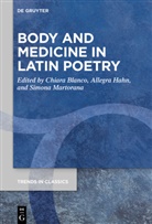 Chiara Blanco, Allegra Hahn, Simona Martorana - Body and Medicine in Latin Poetry