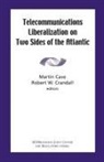 Martin Cave, Robert W Crandall - Telecommunications Liberation on Two Sides of the Atlantic