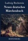 Ludwig Bechstein, Ludwig Bechstein - Neues deutsches Märchenbuch