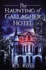 K. T Rose - The Haunting of Gallagher Hotel