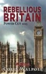 Colin Walpole - Rebellious Britain