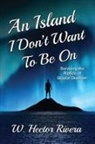 W. Hector Rivera - An Island I Don't Want to Be On