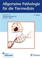 Wolfgang Baumgärtner, Dieter Gruber, Achim Dieter Gruber - Allgemeine Pathologie für die Tiermedizin