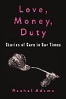 Rachel Adams, Adams Rachel - Love, Money, Duty