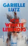 Garielle Lutz - Ich wirkte lebendig
