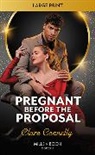 Clare Connelly - Pregnant Before The Proposal