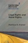 Matthew H. Kramer, Matthew H. (University of Cambridge) Kramer - Legal Rights and Moral Rights