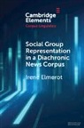 Irene Elmerot, Irene (Stockholms Universitet) Elmerot - Social Group Representation in a Diachronic News Corpus
