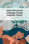 Andrew Nevins, Andrew (University College London and Univ Nevins, Nevins Andrew - When Minoritized Languages Change Linguistic Theory