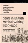Irma (University of Helsinki) Hiltun Taavitsainen, Turo Hiltunen, Jeremy J. Smith, Smith Jeremy J., Carla Suhr, Irma Taavitsainen... - Genre in English Medical Writing, 15001820