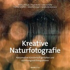 Markus Botzek, Frank Brehe, Frank u a Brehe, Silke Hüttche, Thomas Scheffel, Sebastian Vogel... - Kreative Naturfotografie
