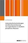 Jan Schametat - Lebenslaufentscheidungen und Berufsorientierung von Jugendlichen in ländlich-peripheren Räumen
