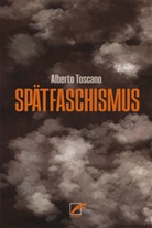 Alberto Toscano, Jonathan Rößler - Spätfaschismus