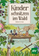 Richard Irvine, Nina Schön - Kinder schnitzen im Wald