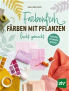 Camille Binet-Dezert, Linda Louis, Linda Louis, Linda Louis - Farbenfroh färben mit Pflanzen - leicht gemacht