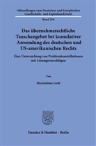 Maximilian Licht - Das übernahmerechtliche Tauschangebot bei kumulativer Anwendung des deutschen und US-amerikanischen Rechts