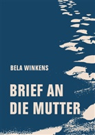 Bela Winkens - Brief an die Mutter