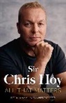 Chris Hoy, Sir Chris Hoy, Sir Chris Hoy - All That Matters